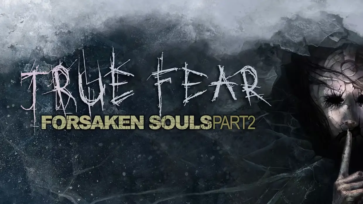 真实恐惧：被遗弃的灵魂第二部分|True Fear: Forsaken Souls – Part 2-极速数码电玩