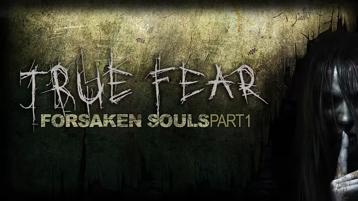 真实恐惧：被遗弃的灵魂第一部分|True Fear: Forsaken Souls – Part 1-极速数码电玩