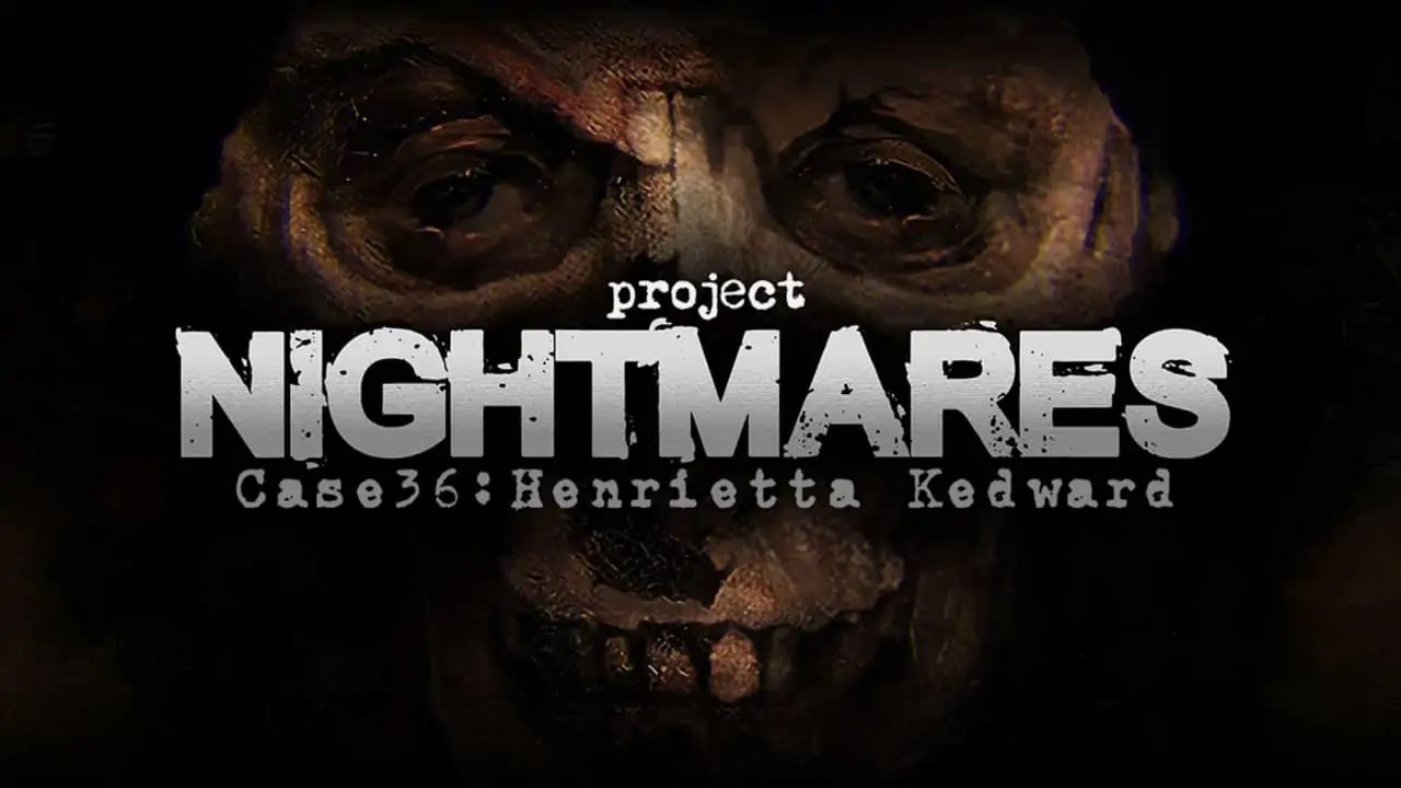 梦魇计划案例36：亨丽埃塔·凯德华|Project Nightmares Case 36: Henrietta Kedward中文-极速数码电玩
