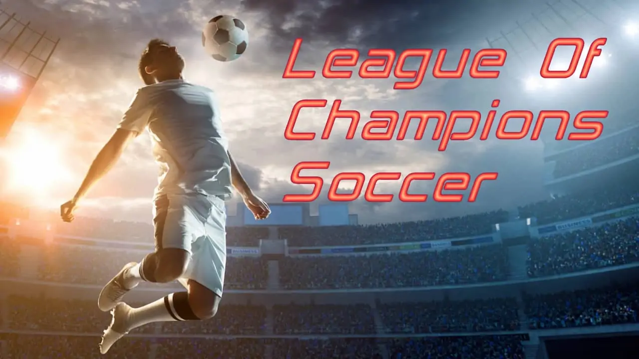 足球冠军联赛|League Of Champions Soccer-极速数码电玩